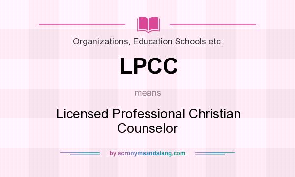What does LPCC mean? It stands for Licensed Professional Christian Counselor