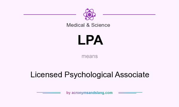 What does LPA mean? It stands for Licensed Psychological Associate