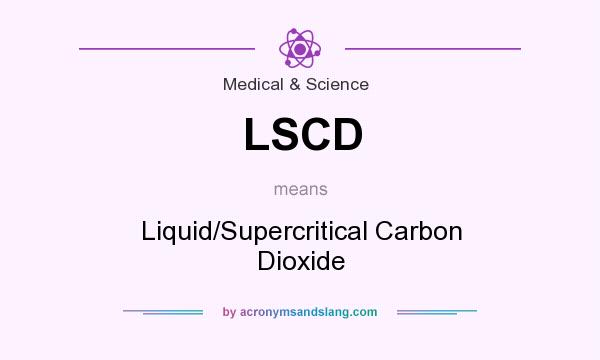 What does LSCD mean? It stands for Liquid/Supercritical Carbon Dioxide