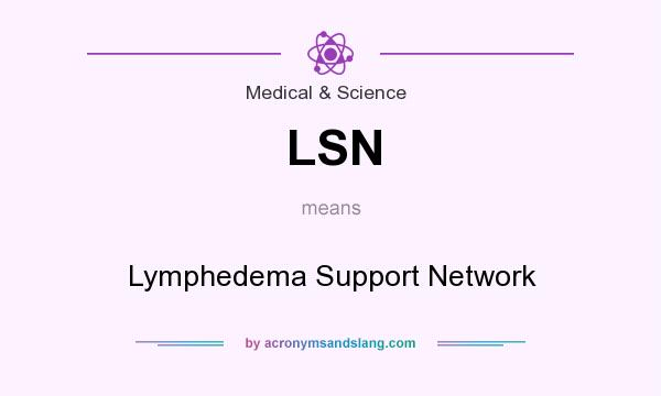 What does LSN mean? It stands for Lymphedema Support Network