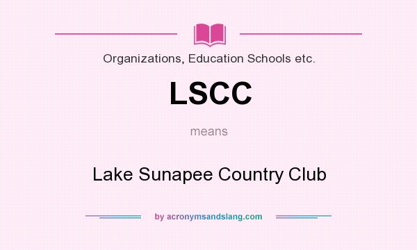 What does LSCC mean? It stands for Lake Sunapee Country Club