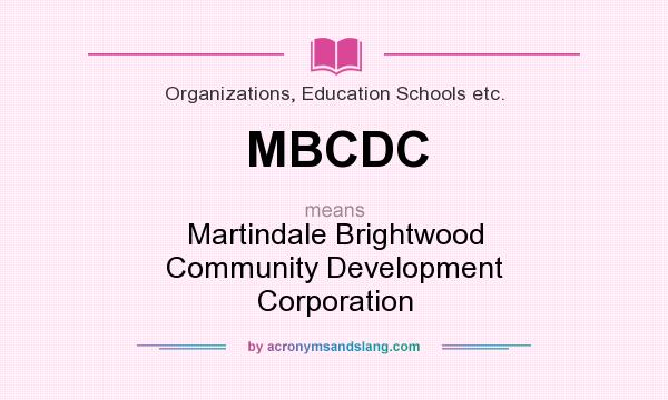 What does MBCDC mean? It stands for Martindale Brightwood Community Development Corporation