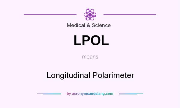 What does LPOL mean? It stands for Longitudinal Polarimeter