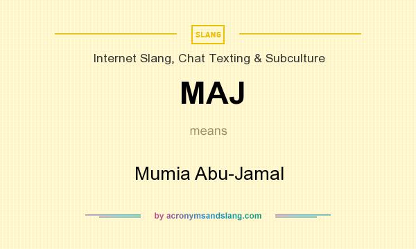 What does MAJ mean? It stands for Mumia Abu-Jamal