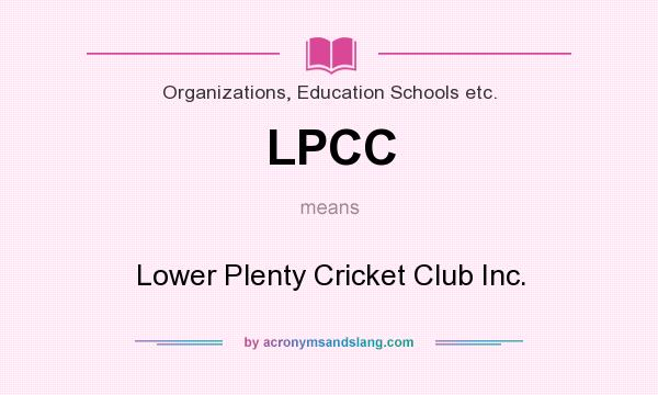What does LPCC mean? It stands for Lower Plenty Cricket Club Inc.