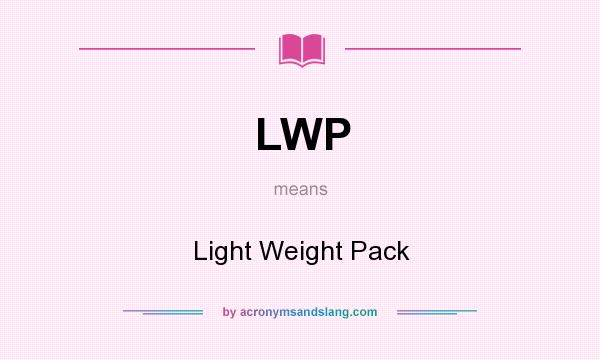 What does LWP mean? It stands for Light Weight Pack