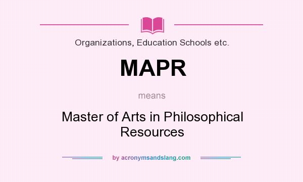 What does MAPR mean? It stands for Master of Arts in Philosophical Resources