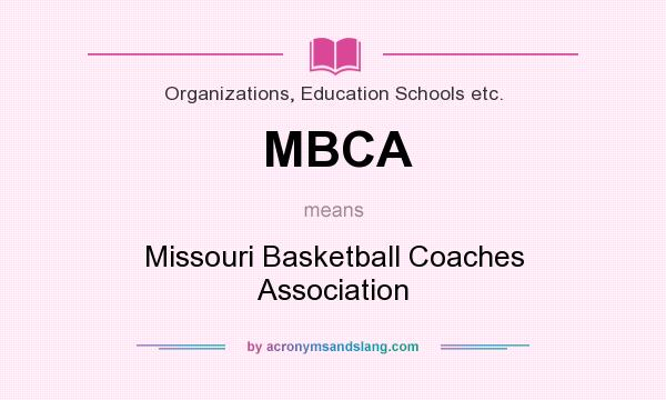 What does MBCA mean? It stands for Missouri Basketball Coaches Association