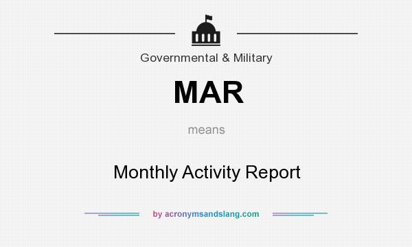 What does MAR mean? It stands for Monthly Activity Report