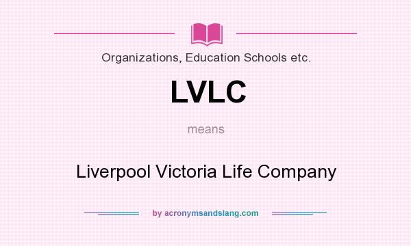 What does LVLC mean? It stands for Liverpool Victoria Life Company