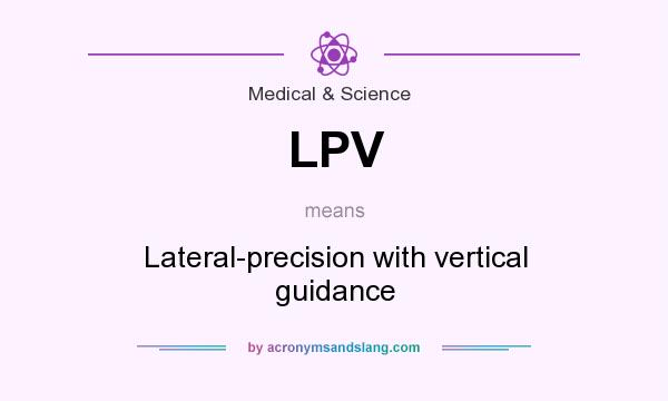 What does LPV mean? It stands for Lateral-precision with vertical guidance