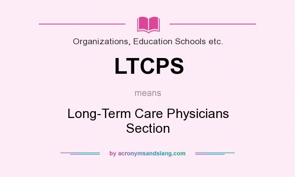 What does LTCPS mean? It stands for Long-Term Care Physicians Section