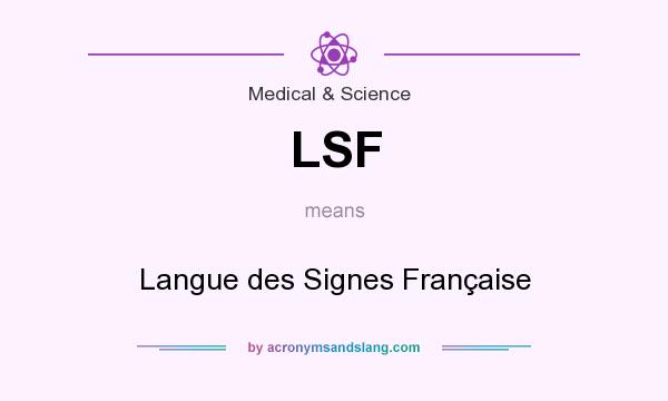 What does LSF mean? It stands for Langue des Signes Française