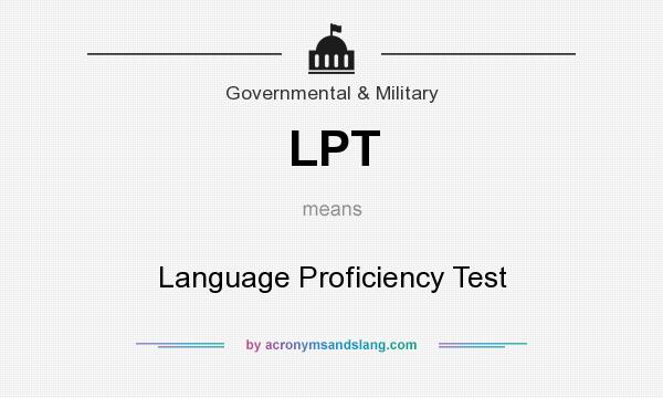 What does LPT mean? It stands for Language Proficiency Test