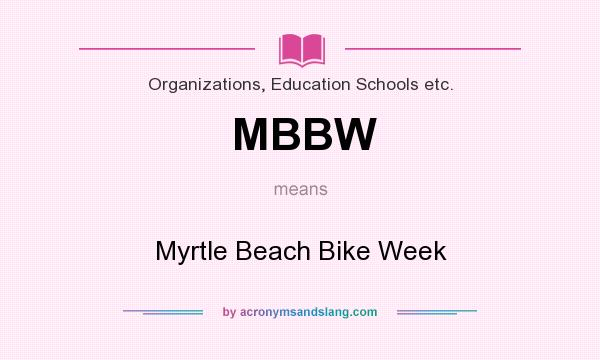 What does MBBW mean? It stands for Myrtle Beach Bike Week
