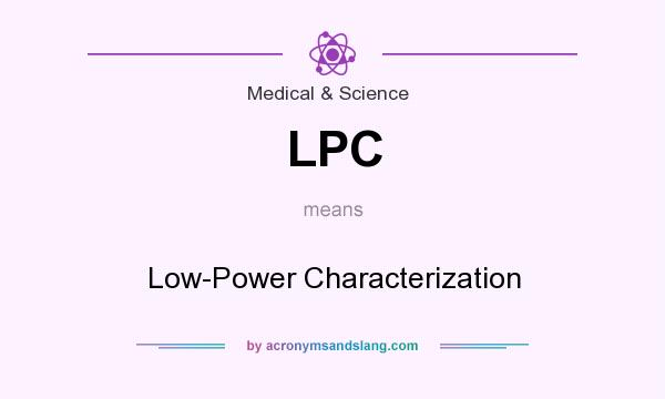 What does LPC mean? It stands for Low-Power Characterization