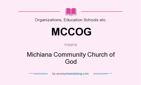 What does MCCOG mean? It stands for Michiana Community Church of God