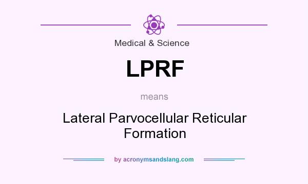 What does LPRF mean? It stands for Lateral Parvocellular Reticular Formation