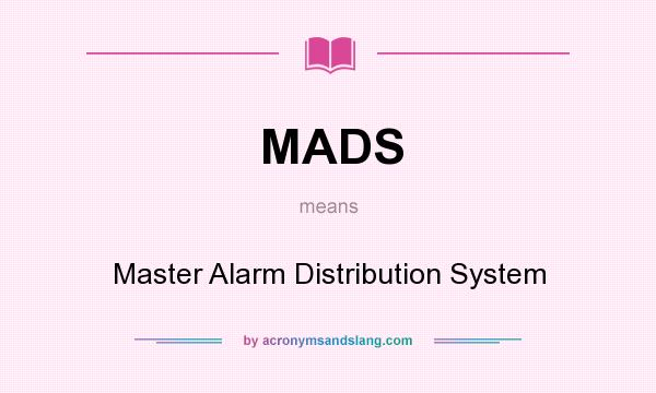 What does MADS mean? It stands for Master Alarm Distribution System