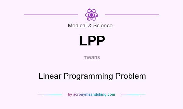 What does LPP mean? It stands for Linear Programming Problem