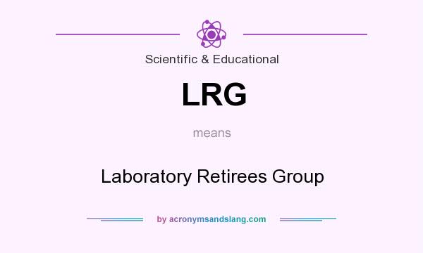 What does LRG mean? It stands for Laboratory Retirees Group