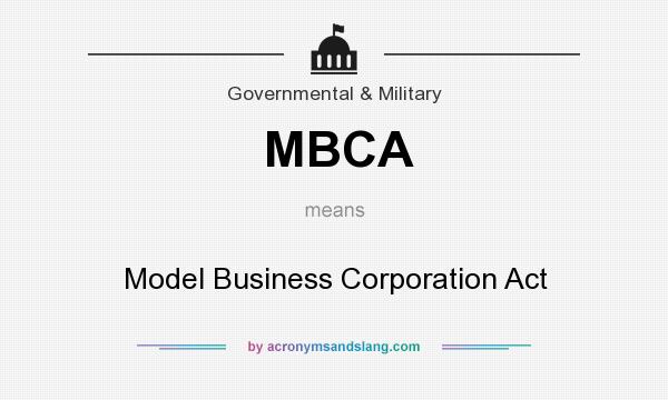 What does MBCA mean? It stands for Model Business Corporation Act
