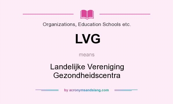 What does LVG mean? It stands for Landelijke Vereniging Gezondheidscentra
