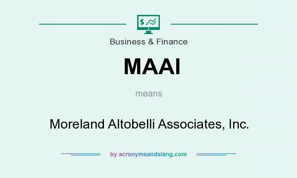 What does MAAI mean? It stands for Moreland Altobelli Associates, Inc.
