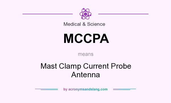 What does MCCPA mean? It stands for Mast Clamp Current Probe Antenna