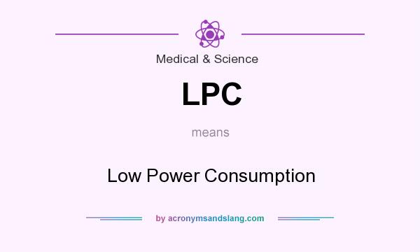 What does LPC mean? It stands for Low Power Consumption