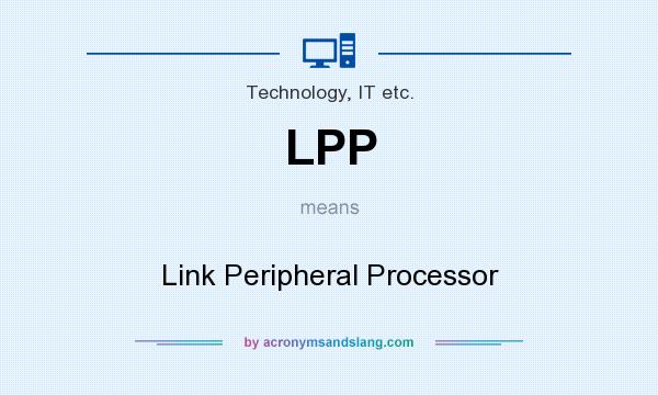 What does LPP mean? It stands for Link Peripheral Processor