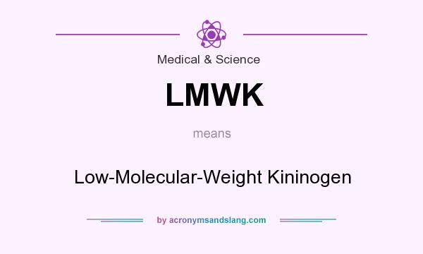 What does LMWK mean? It stands for Low-Molecular-Weight Kininogen