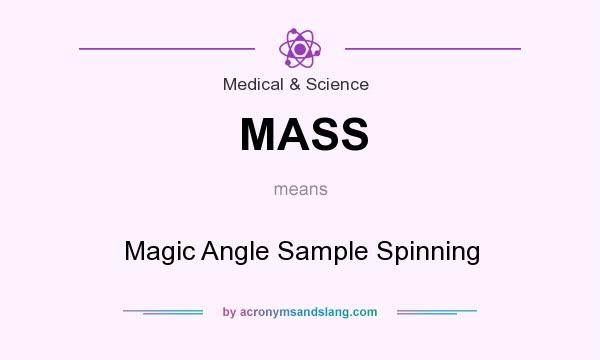 What does MASS mean? It stands for Magic Angle Sample Spinning