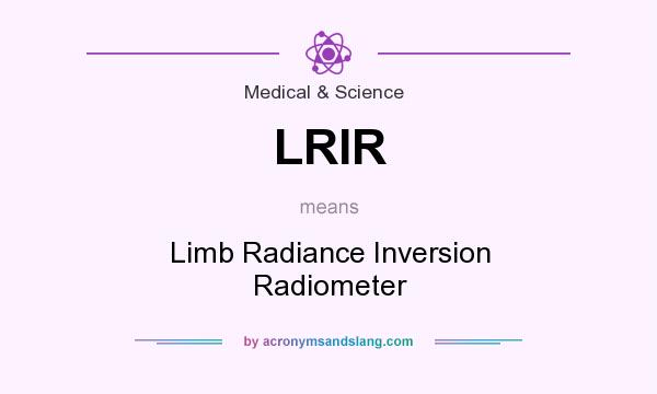 What does LRIR mean? It stands for Limb Radiance Inversion Radiometer