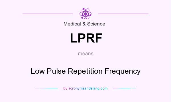 What does LPRF mean? It stands for Low Pulse Repetition Frequency