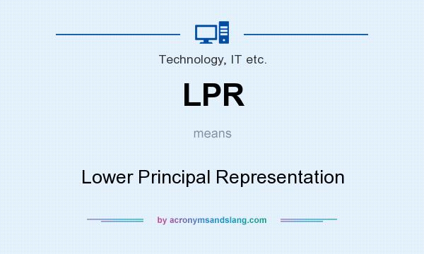 What does LPR mean? It stands for Lower Principal Representation