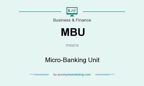 What does MBU mean? It stands for Micro-Banking Unit