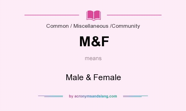 What does M&F mean? It stands for Male & Female
