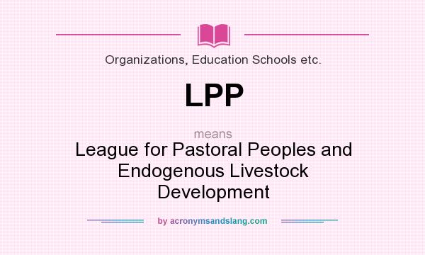 What does LPP mean? It stands for League for Pastoral Peoples and Endogenous Livestock Development