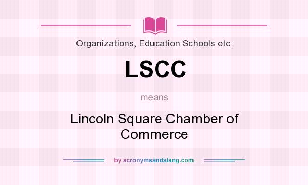 What does LSCC mean? It stands for Lincoln Square Chamber of Commerce