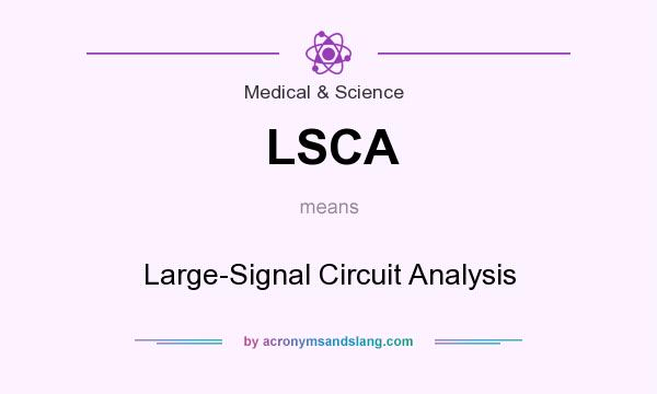 What does LSCA mean? It stands for Large-Signal Circuit Analysis
