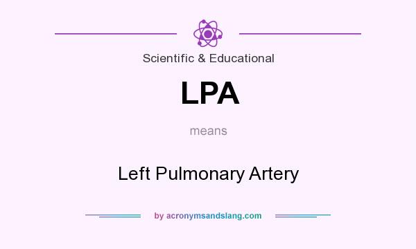 What does LPA mean? It stands for Left Pulmonary Artery