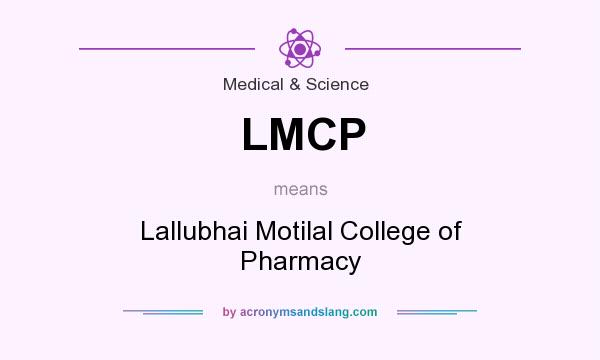 What does LMCP mean? It stands for Lallubhai Motilal College of Pharmacy