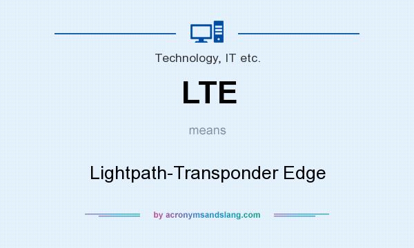 What does LTE mean? It stands for Lightpath-Transponder Edge