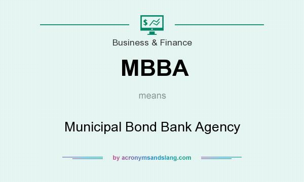 What does MBBA mean? It stands for Municipal Bond Bank Agency