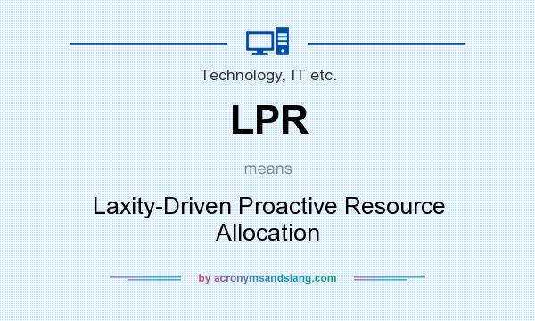 What does LPR mean? It stands for Laxity-Driven Proactive Resource Allocation