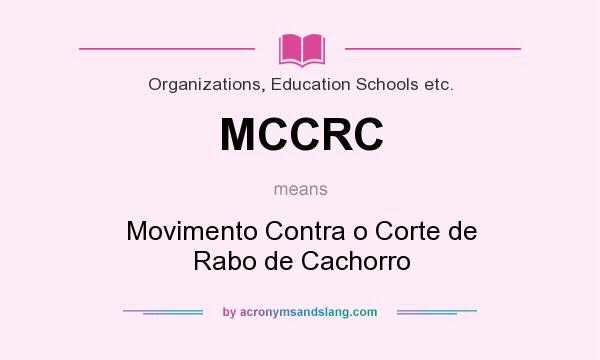 What does MCCRC mean? It stands for Movimento Contra o Corte de Rabo de Cachorro