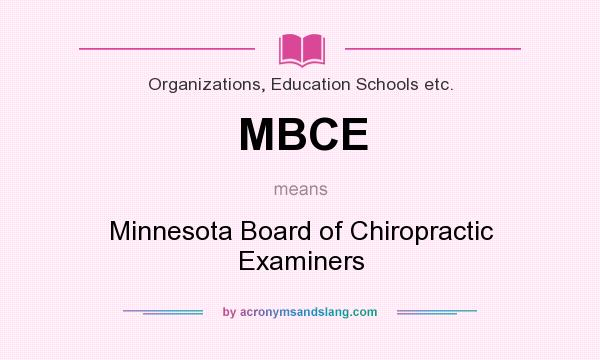 What does MBCE mean? It stands for Minnesota Board of Chiropractic Examiners