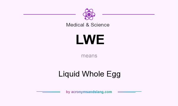 What does LWE mean? It stands for Liquid Whole Egg