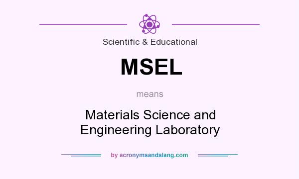 What does MSEL mean? It stands for Materials Science and Engineering Laboratory
